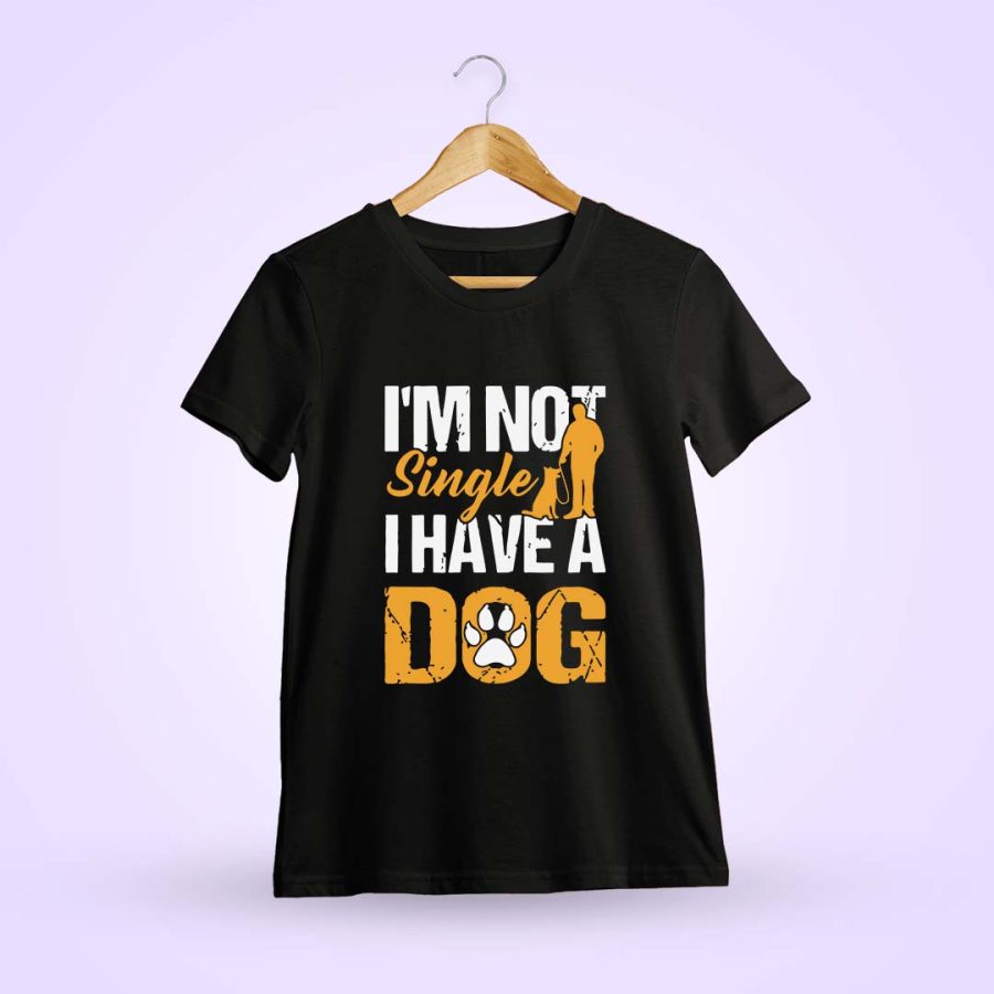 I'm Not Single I Have A Dog T-Shirt For Men - Half Sleeve